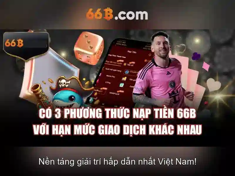 66B – Hướng Dẫn Nạp Tiền 66B Đơn Giản, An Toàn 2026 - 66B